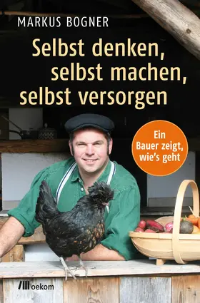 Bogner |  Selbst denken, selbst machen, selbst versorgen | eBook | Sack Fachmedien