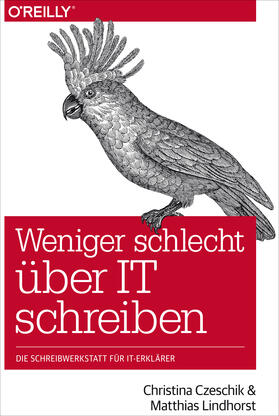 Czeschik / Lindhorst |  Weniger schlecht über IT schreiben | Buch |  Sack Fachmedien