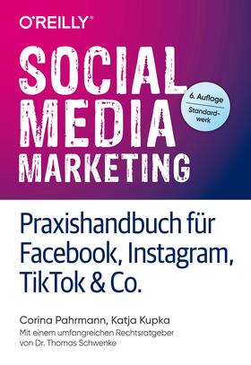Pahrmann / Kupka / Schwenke |  Social Media Marketing - Praxishandbuch für Facebook, Instagram, TikTok & Co. | Buch |  Sack Fachmedien