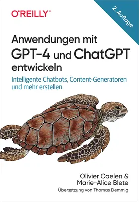 Caelen / Blete |  Anwendungen mit GPT-4 und ChatGPT entwickeln | Buch |  Sack Fachmedien