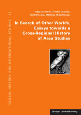 Naumann / Loschke / Marung |  In Search of Other Worlds. Essays towards a Cross-Regional History of Area Studies | Buch |  Sack Fachmedien