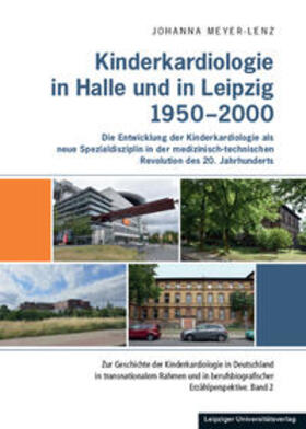 Meyer-Lenz |  Kinderkardiologie in Halle und Leipzig 1950-2000 | Buch |  Sack Fachmedien