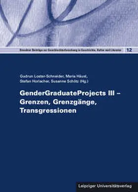 Loster-Schneider / Häusl / Horlacher |  GenderGraduateProjects III – Grenzen, Grenzgänge, Transgressionen | Buch |  Sack Fachmedien