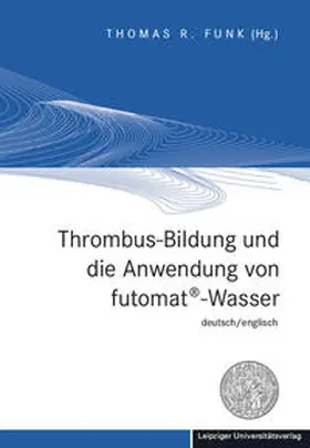 Funk | Thrombus-Bildung und die Anwendung von futomat®-Wasser | Buch | 978-3-96023-282-7 | sack.de