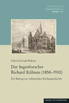 Gorzad-Biskup / Gorzad-Biskup / Gorza?d-Biskup |  Der Sagenforscher Richard Kühnau (1858-1930) | Buch |  Sack Fachmedien