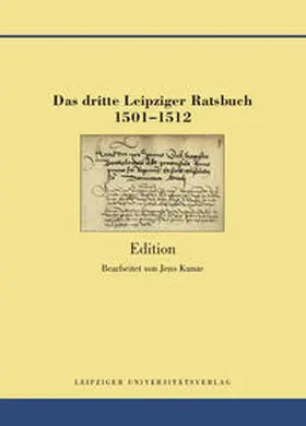 Kunze |  Das dritte Leipziger Ratsbuch 1501-1512 | Buch |  Sack Fachmedien