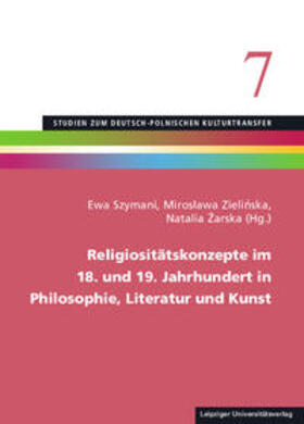 Szymani / Zielinska / Zielinska |  Religiositätskonzepte im 18. und 19. Jahrhundert in Philosophie, Literatur und Kunst | Buch |  Sack Fachmedien