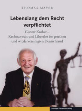 Mayer / Kröber |  Mayer, T: Lebenslang dem Recht verpflichtet | Buch |  Sack Fachmedien