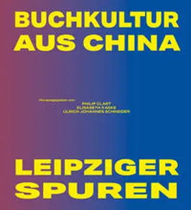 Clart / Kaske / Schneider |  Buchkultur aus China – Leipziger Spuren | Buch |  Sack Fachmedien