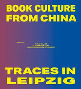 Clart / Kaske / Schneider |  Book Culture from China – Traces in Leipzig | Buch |  Sack Fachmedien