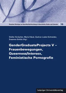 Horlacher / Häusl / Loster-Schneider |  GenderGraduateProjects V – Frauenbewegungen, Queerness/Intersex, Feministische Pornografie | Buch |  Sack Fachmedien