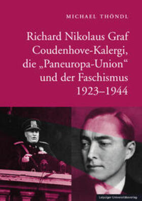 Thöndl |  Richard Nikolaus Graf Coudenhove-Kalergi, die "Paneuropa-Union" und der Faschismus 1923-1944 | Buch |  Sack Fachmedien