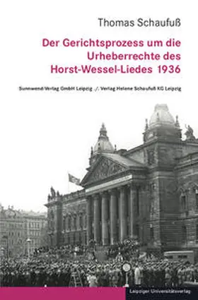 Schaufuß |  Der Gerichtsprozess um die Urheberrechte des Horst-Wessel-Liedes 1936 | Buch |  Sack Fachmedien