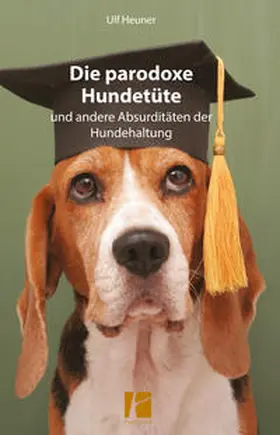 Heuner |  Die parodoxe Hundetüte | eBook | Sack Fachmedien