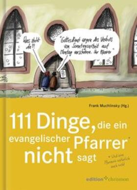 Muchlinsky | 111 Dinge, die ein evangelischer Pfarrer nicht sagt (und eine Pfarrerin natürlich auch nicht) | Buch | 978-3-96038-075-7 | sack.de