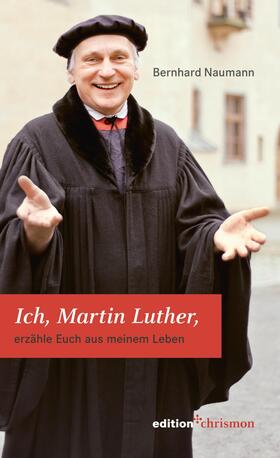 Naumann |  Ich, Martin Luther | eBook | Sack Fachmedien