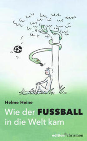 Heine | Heine, H: Wie der Fußball in die Welt kam | Buch | 978-3-96038-129-7 | sack.de