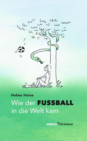 Heine |  Wie der Fußball in die Welt kam | eBook | Sack Fachmedien