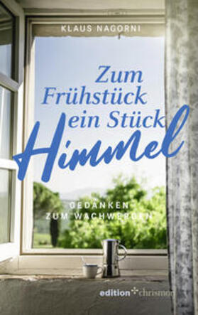 Nagorni |  Zum Frühstück ein Stück Himmel | Buch |  Sack Fachmedien