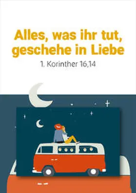  Alles, was ihr tut, geschehe in Liebe (1. Korinther 16,14) | Sonstiges |  Sack Fachmedien