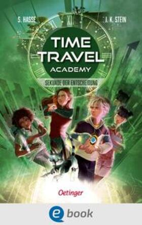 Hasse / Stein |  Time Travel Academy 2. Sekunde der Entscheidung | eBook | Sack Fachmedien
