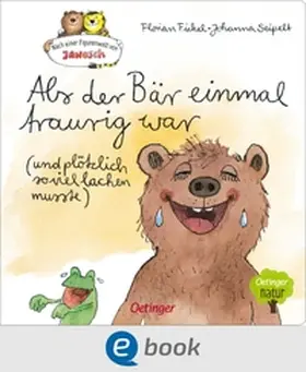 Fickel |  Nach einer Figurenwelt von Janosch. Als der Bär einmal traurig war (und plötzlich so viel lachen musste) | eBook | Sack Fachmedien