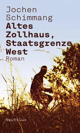 Schimmang |  Altes Zollhaus, Staatsgrenze West | Buch |  Sack Fachmedien