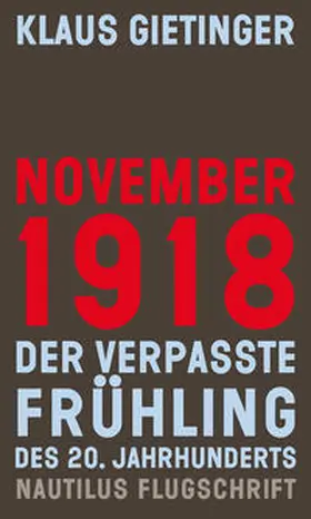 Gietinger |  November 1918 - Der verpasste Frühling des 20. Jahrhunderts | Buch |  Sack Fachmedien