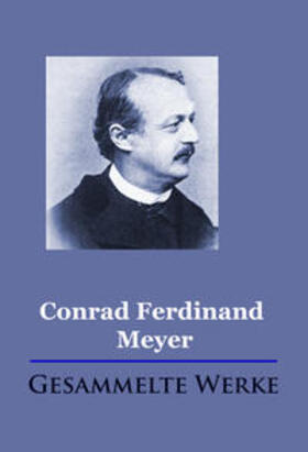 Meyer |  Conrad Ferdinand Meyer - Gesammelte Werke | eBook | Sack Fachmedien