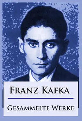 Kafka |  Franz Kafka - Gesammelte Werke | eBook | Sack Fachmedien