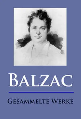 Balzac |  Balzac - Gesammelte Werke | eBook | Sack Fachmedien