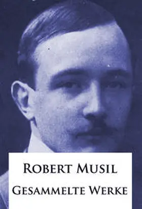 Musil |  Robert Musil - Gesammelte Werke | eBook | Sack Fachmedien