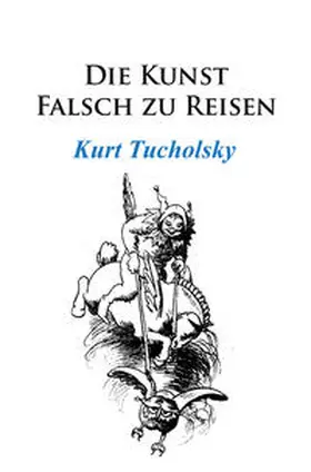 Tucholsky |  Die Kunst, falsch zu reisen | eBook | Sack Fachmedien