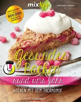 Nuber |  mixtipp: Gesundes Backen rund ums Jahr | Buch |  Sack Fachmedien