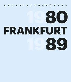 Opatz / Freunde Frankfurts |  Architekturführer Frankfurt 1980-1989 | Buch |  Sack Fachmedien