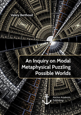 Berthoud |  An Inquiry on Modal Metaphysical Puzzling Possible Worlds | eBook | Sack Fachmedien