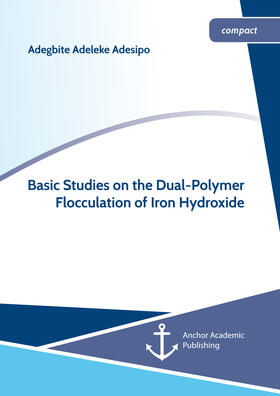 Adesipo |  Basic Studies on the Dual-Polymer Flocculation of Iron Hydroxide | eBook | Sack Fachmedien