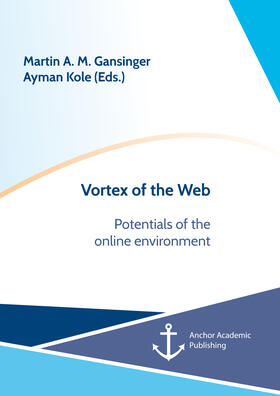 Gansinger / Kole |  Vortex of the Web. Potentials of the online environment | eBook | Sack Fachmedien