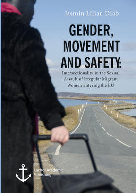 Diab |  Gender, Movement and Safety. Intersectionality in the Sexual Assault of Irregular Migrant Women Entering the EU | eBook | Sack Fachmedien