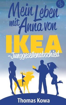 Kowa |  Mein Leben mit Anna von IKEA ¿ Junggesellenabschied (Humor) | Buch |  Sack Fachmedien