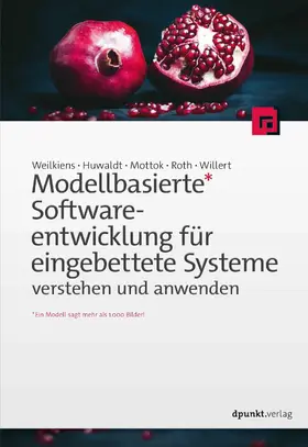 Weilkiens / Huwaldt / Mottok |  Modellbasierte Softwareentwicklung für eingebettete Systeme verstehen und anwenden | eBook | Sack Fachmedien