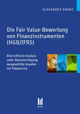 Kranz |  Die Fair Value-Bewertung von Finanzinstrumenten (HGB/IFRS) | eBook | Sack Fachmedien