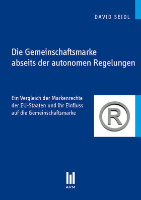 Seidl |  Die Gemeinschaftsmarke abseits der autonomen Regelungen | eBook | Sack Fachmedien