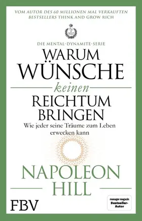 Hill |  Warum Wünsche keinen Reichtum bringen – Die Mental-Dynamite-Serie | eBook | Sack Fachmedien