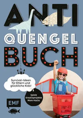 Müller |  Anti-Quengel-Buch - Survival-Ideen für Eltern und glückliche Kids | Buch |  Sack Fachmedien