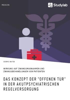 Butze |  Das Konzept der "Offenen Tür" in der akutpsychiatrischen Regelversorgung | Buch |  Sack Fachmedien