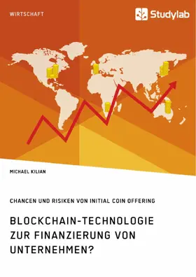 Kilian |  Blockchain-Technologie zur Finanzierung von Unternehmen? Chancen und Risiken von Initial Coin Offering | eBook | Sack Fachmedien