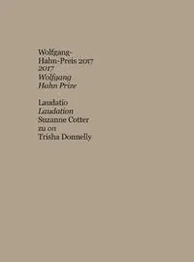  Trisha Donnelly. Wolfgang-Hahn-Preis / Wolfgang-Hahn-Prize 2017 Laudatio auf / for Trisha Donnelly von / by Suzanne Cotter | Buch |  Sack Fachmedien