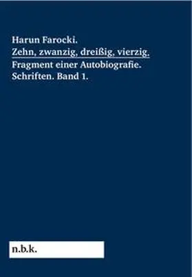 Babias / Ehmann |  Harun Farocki. Zehn, zwanzig, dreißig, vierzig. Fragment einer Autobiografie | Buch |  Sack Fachmedien