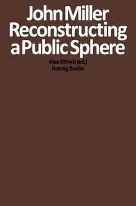 Kitnick | John Miller. Reconstructing a Public Sphere | Buch | 978-3-96098-278-4 | sack.de